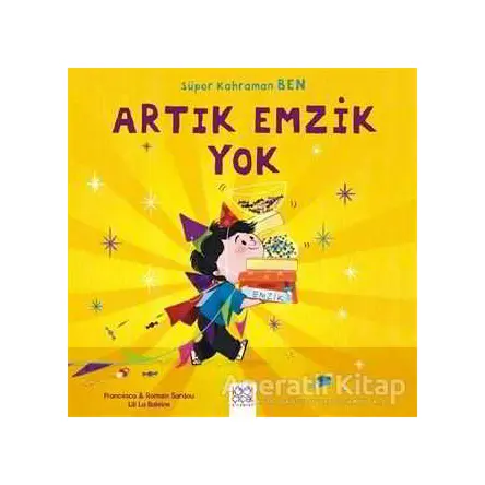 Süper Kahraman Ben - Artık Emzik Yok - Romain Sardou - 1001 Çiçek Kitaplar
