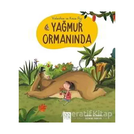 Valentine ve Koca Ayı Yağmur Ormanında - Orianne Lallemand - 1001 Çiçek Kitaplar