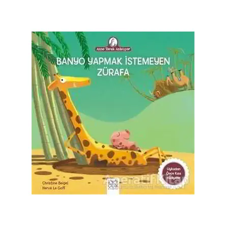 Banyo Yapmak İstemeyen Zürafa - Christine Beigel - 1001 Çiçek Kitaplar