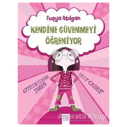 Fuşya Atılgan Kendine Güvenmeyi Öğreniyor - Christianne Jones - 1001 Çiçek Kitaplar
