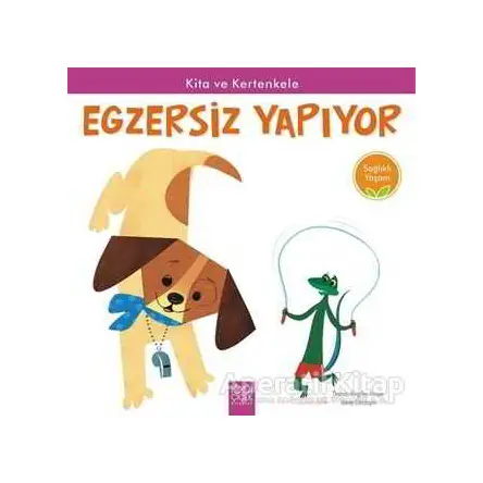 Kita ve Kertenkele Egzersiz Yapıyor - Sağlıklı Yaşam - Thomas Kingsley Troupe - 1001 Çiçek Kitaplar