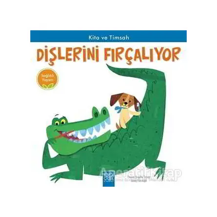 Kita ve Timsah Dişlerini Fırçalıyor - Sağlıklı Yaşam - Thomas Kingsley Troupe - 1001 Çiçek Kitaplar