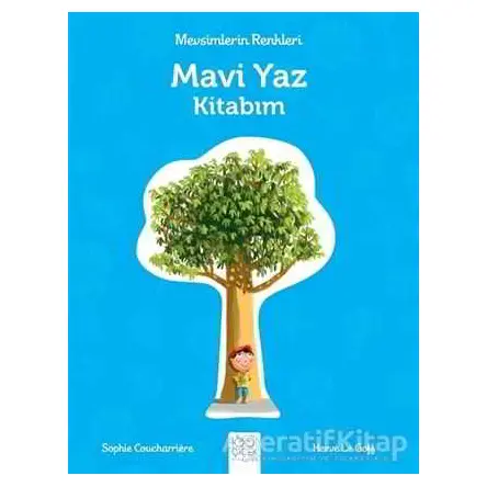 Mevsimlerin Renkleri - Mavi Yaz Kitabım - Sophie Coucharriere - 1001 Çiçek Kitaplar