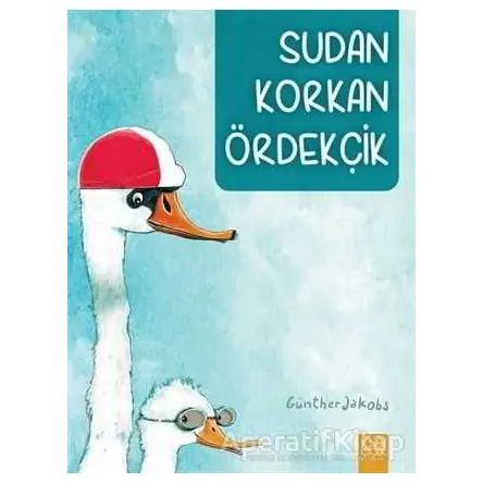 Sudan Korkan Ördekçik - Günther Jakobs - 1001 Çiçek Kitaplar