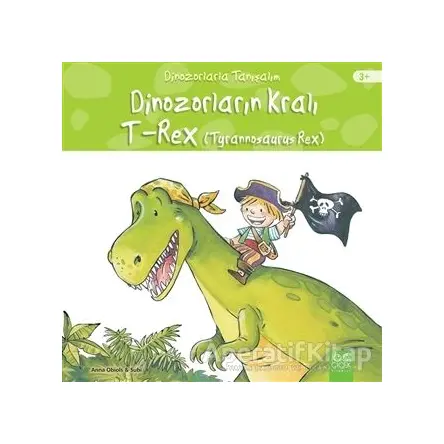 Dinozorların Kralı - Tyrannosaurus Reks - Anna Obiols - 1001 Çiçek Kitaplar