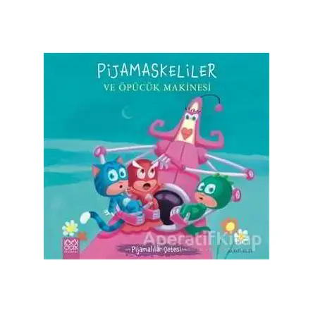 Pijamaskeliler ve Öpücük Makinesi - Pijamalılar Çetesi - Romuald - 1001 Çiçek Kitaplar