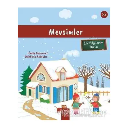 Mevsimler (3+ Yaş) İlk Bilgilerim Dizisi - Stephanie Redoules - 1001 Çiçek Kitaplar