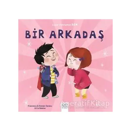 Bir Arkadaş - Süper Kahraman Ben - Romain Sardou - 1001 Çiçek Kitaplar
