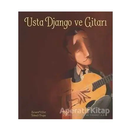 Usta Django ve Gitarı - Bernard Villiot - 1001 Çiçek Kitaplar