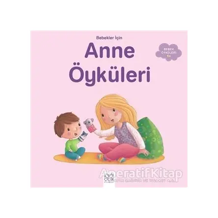 Bebekler İçin Anne Öyküleri - Ghislaine Biondi - 1001 Çiçek Kitaplar