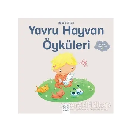 Bebekler İçin Yavru Hayvan Öyküleri - Ghislaine Biondi - 1001 Çiçek Kitaplar