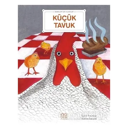 Küçük Tavuk - Bebekler İçin Klasikler - Sylvie Roberge - 1001 Çiçek Kitaplar