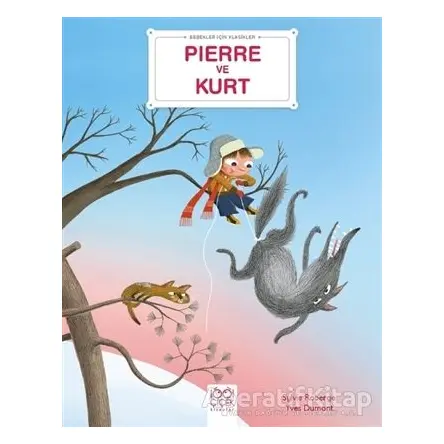 Pierre ve Kurt - Bebekler İçin Klasikler - Sylvie Roberge - 1001 Çiçek Kitaplar