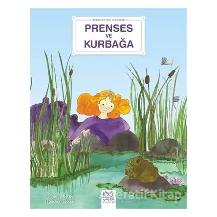 Prenses ve Kurbağa - Bebekler İçin Klasikler - Sylvie Roberge - 1001 Çiçek Kitaplar