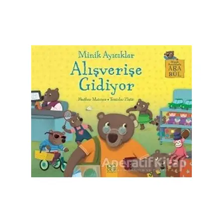 Minik Ayıcıklar Alışverişe Gidiyor - Heather Maisner - 1001 Çiçek Kitaplar