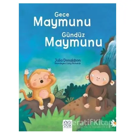 Gece Maymunu Gündüz Maymunu - Julia Donaldson - 1001 Çiçek Kitaplar