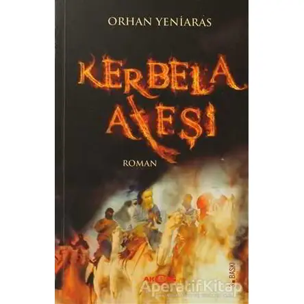 Kerbela Ateşi - Orhan Yeniaras - Akçağ Yayınları