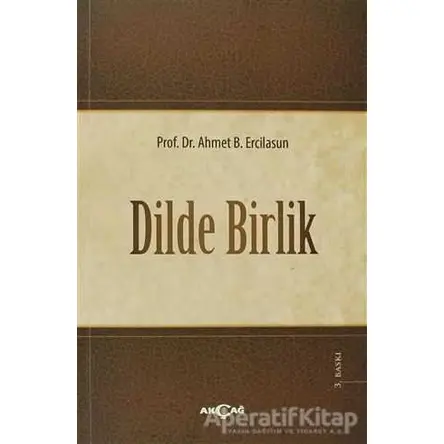 Dilde Birlik - Ahmet Bican Ercilasun - Akçağ Yayınları