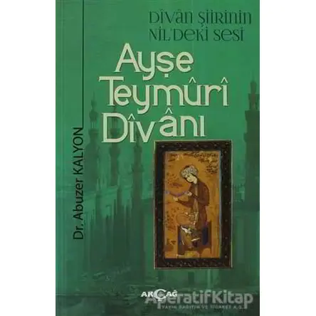 Ayşe Teymüri Divanı - Abuzer Kalyon - Akçağ Yayınları