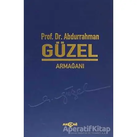 Prof. Dr. Abdurrahman Güzel Armağanı - Kolektif - Akçağ Yayınları