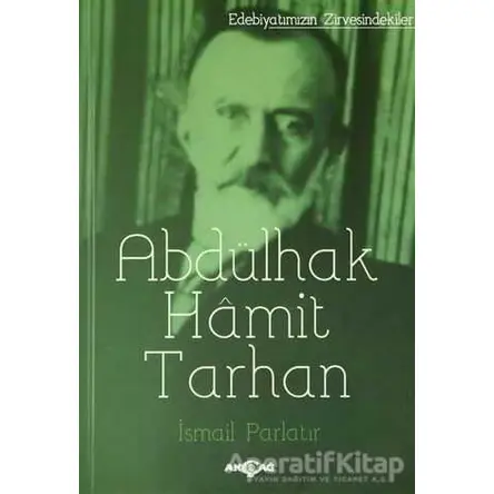 Abdülhak Hamit Tarhan - İsmail Parlatır - Akçağ Yayınları