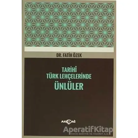 Tarihi Türk Lehçelerinde Ünlüler - Fatih Özek - Akçağ Yayınları