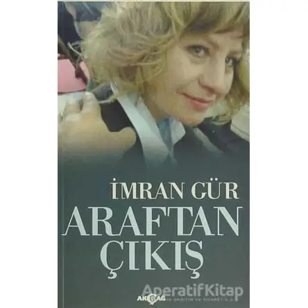 Araftan Çıkış - İmran Gür - Akçağ Yayınları