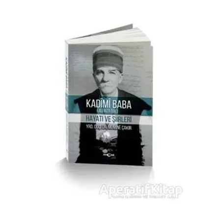 Kadimi Baba (Ali Rıza Öge) - Mumine Çakır - Akçağ Yayınları