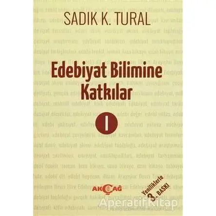 Edebiyat Bilimine Katkılar 1 - Sadık K. Tural - Akçağ Yayınları