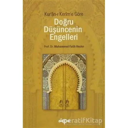 Doğru Düşüncenin Engelleri - Muhammed Fatih Kesler - Akçağ Yayınları