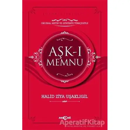 Aşk-ı Memnu (Orijinal Metin ve Günümüz Türkçesiyle) - Halit Ziya Uşaklıgil - Akçağ Yayınları