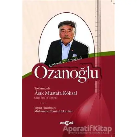 Ozanoğlu - Aşık Mustafa Köksal - Akçağ Yayınları