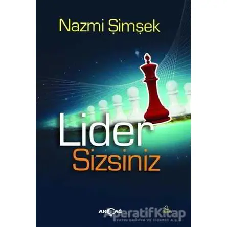 Lider Sizsiniz - Nazmi Şimşek - Akçağ Yayınları