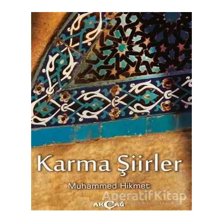 Karma Şiirler - Muhammed Hikmet - Akçağ Yayınları