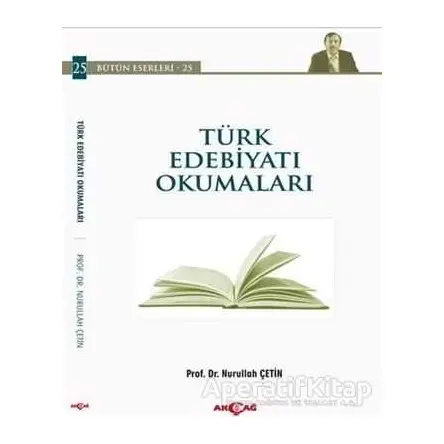Türk Edebiyatı Okumaları - Nurullah Çetin - Akçağ Yayınları
