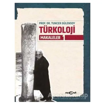 Türkoloji Makaleler 1 - Tuncer Gülensoy - Akçağ Yayınları