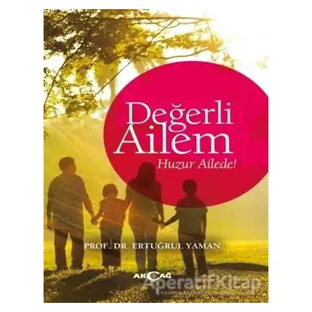 Değerli Ailem - Ertuğrul Yaman - Akçağ Yayınları