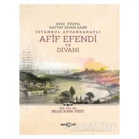 18. Yüzyıl Hattat Divan Şairi İstanbul Ayvansaraylı Afif Efendi ve Divanı