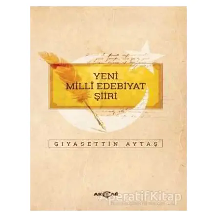Yeni Milli Edebiyat Şiiri - Gıyasettin Aytaş - Akçağ Yayınları