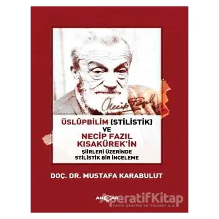 Üslüpbilim (Stilistlik) ve Necip Fazıl Kısakürekin Şiirleri Üzerinde Stilistlik Bir İnceleme