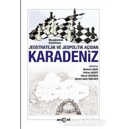 İlkçağlardan Günümüze Jeostratejik ve Jeopolitik Açıdan Karadeniz - Volkan Aksoy - Akçağ Yayınları