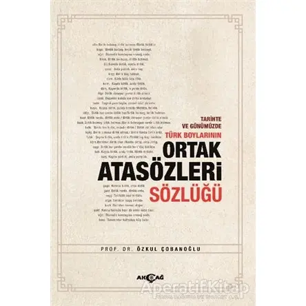 Tarihte ve Günümüzde Türk Boylarının Ortak Atasözleri Sözlüğü - Özkul Çobanoğlu - Akçağ Yayınları