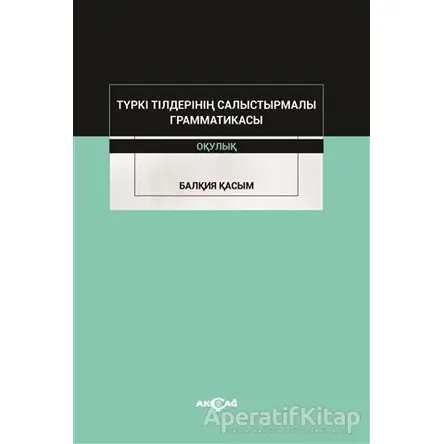 Türki Tilderinin Salıstırmalı Grammatikası - Balkıya Kasım - Akçağ Yayınları - Ders Kitapları