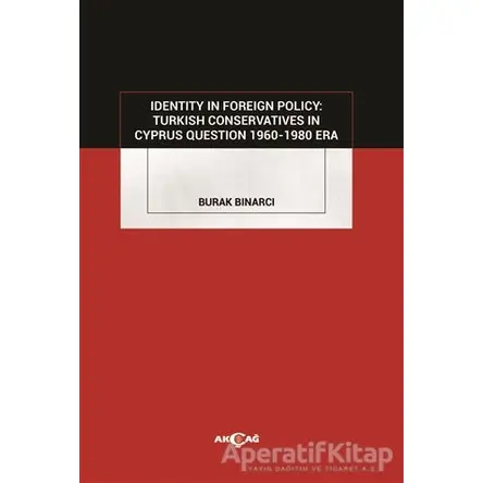 Identity in Foreign Policy: Turkish Conservatives in Cyprus Question 1960-1980 Era