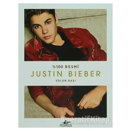 Justin Bieber - Yolun Başı - Justin Bieber - Pegasus Yayınları