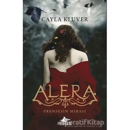 Prensesin Mirası 1: Alera - Cayla Kluver - Pegasus Yayınları