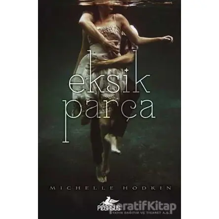 Eksik Parça - Michelle Hodkin - Pegasus Yayınları
