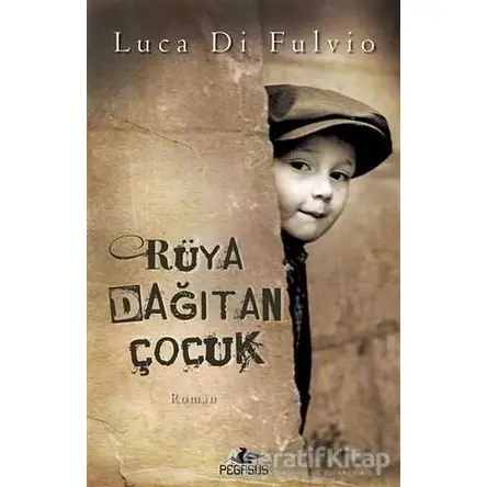 Rüya Dağıtan Çocuk - Luca Di Fulvio - Pegasus Yayınları