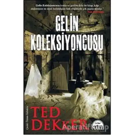 Gelin Koleksiyoncusu - Ted Dekker - Martı Yayınları