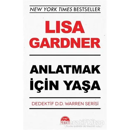 Anlatmak İçin Yaşa - Dedektif D.D. Warren Serisi - Lisa Gardner - Martı Yayınları